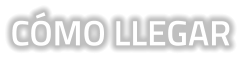C�MO LLEGAR