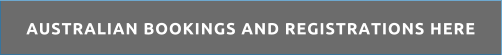 AUSTRALIAN BOOKINGS AND REGISTRATIONS HERE