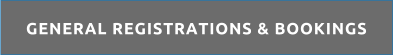 GENERAL REGISTRATIONS & BOOKINGS