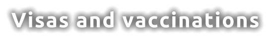 Visas and vaccinations