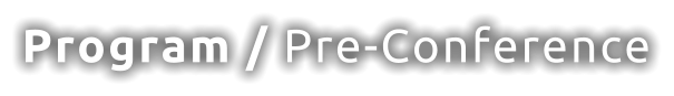 Program / Pre-Conference