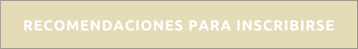RECOMENDACIONES PARA INSCRIBIRSE