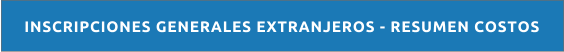 INSCRIPCIONES GENERALES EXTRANJEROS - RESUMEN COSTOS